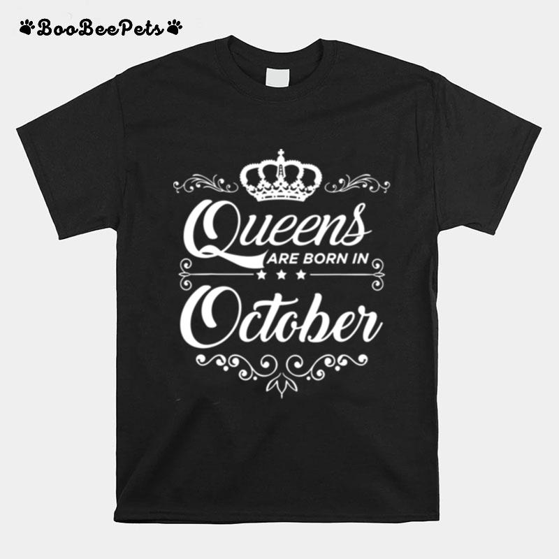 Queens Are Born In October Quote Birthday Girl Gift T-Shirt
