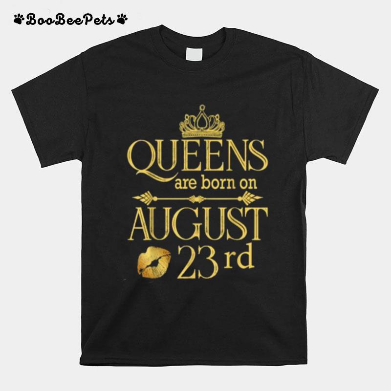 Queens Are Born On August 23Rd Birthday T-Shirt
