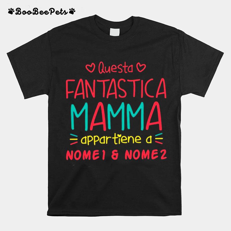 Questo Fan Tas Tic Mamma Appartiene Nome 1 Nome 2 T-Shirt