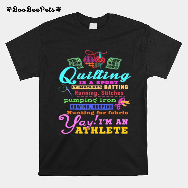 Quilting Is A Sport It Involves Batting Running Stitches Pumping Iron T-Shirt