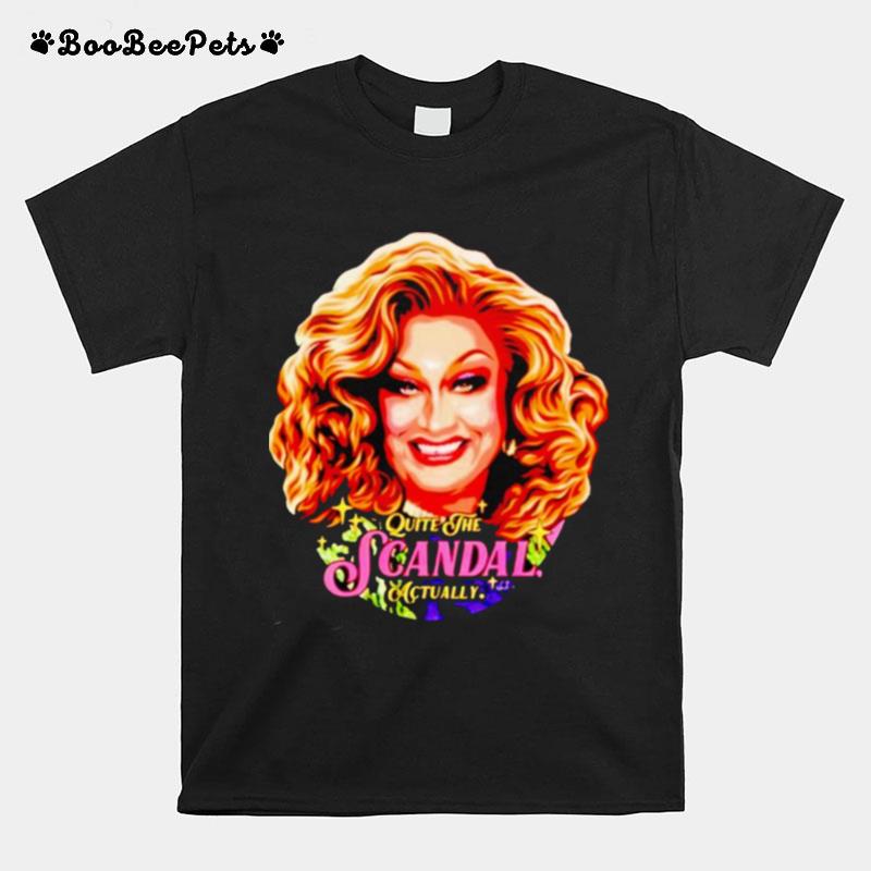 Quite The Scandal Actually T-Shirt