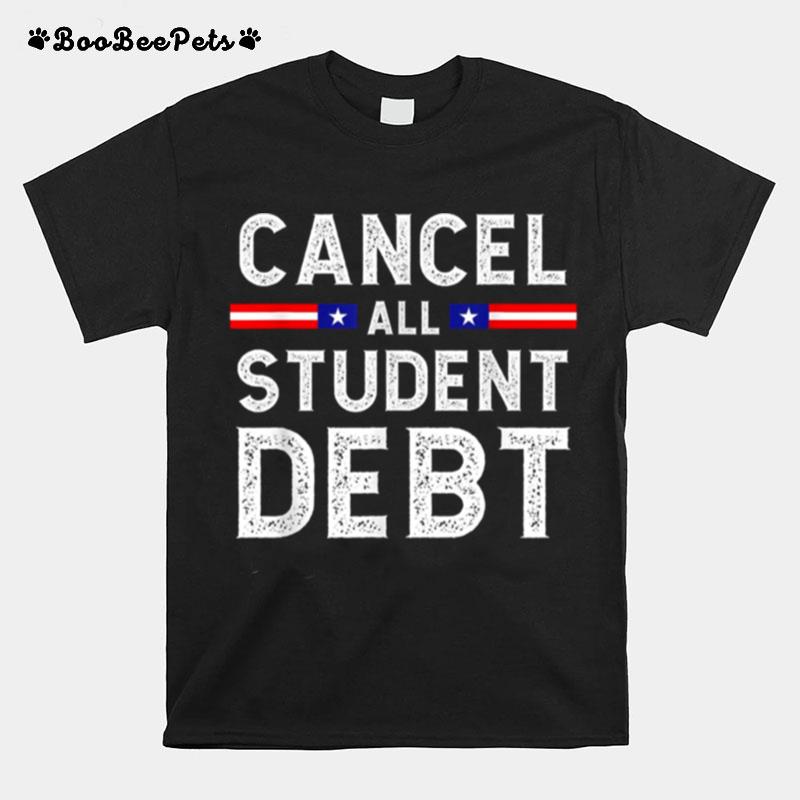 Quote Cancel All Student Debt Student Loan Forgiveness Recipient T-Shirt