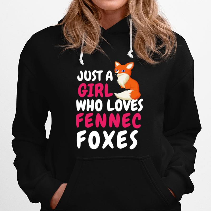 Quote Just A Girl Who Loves Fennec Foxes Hoodie