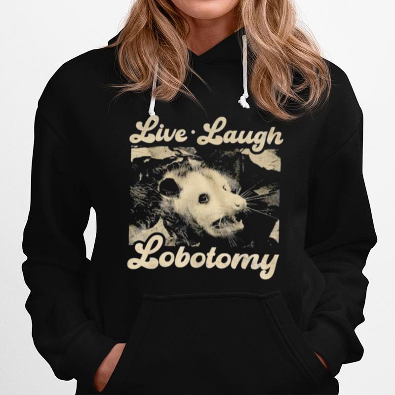 Raccoon Live Laugh Lobotomy Hoodie