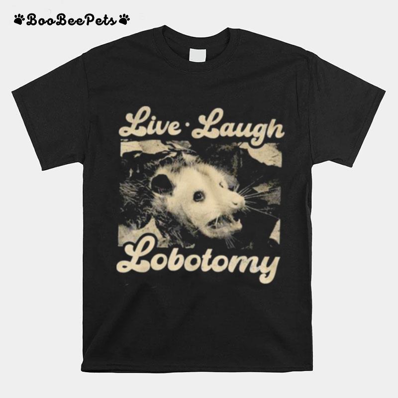 Raccoon Live Laugh Lobotomy T-Shirt