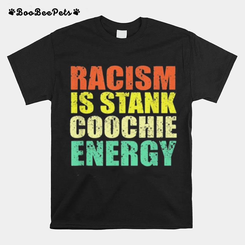 Racism Is Stank Coochie Energy Vintage T-Shirt