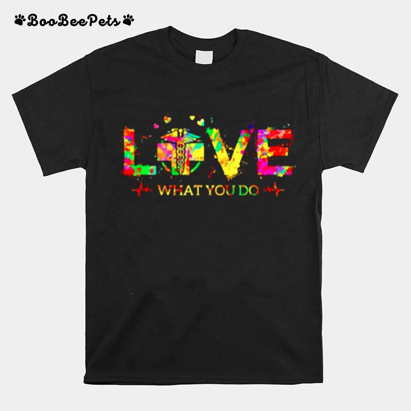 Radiologic Technologist Love What You Do Colors Art T-Shirt