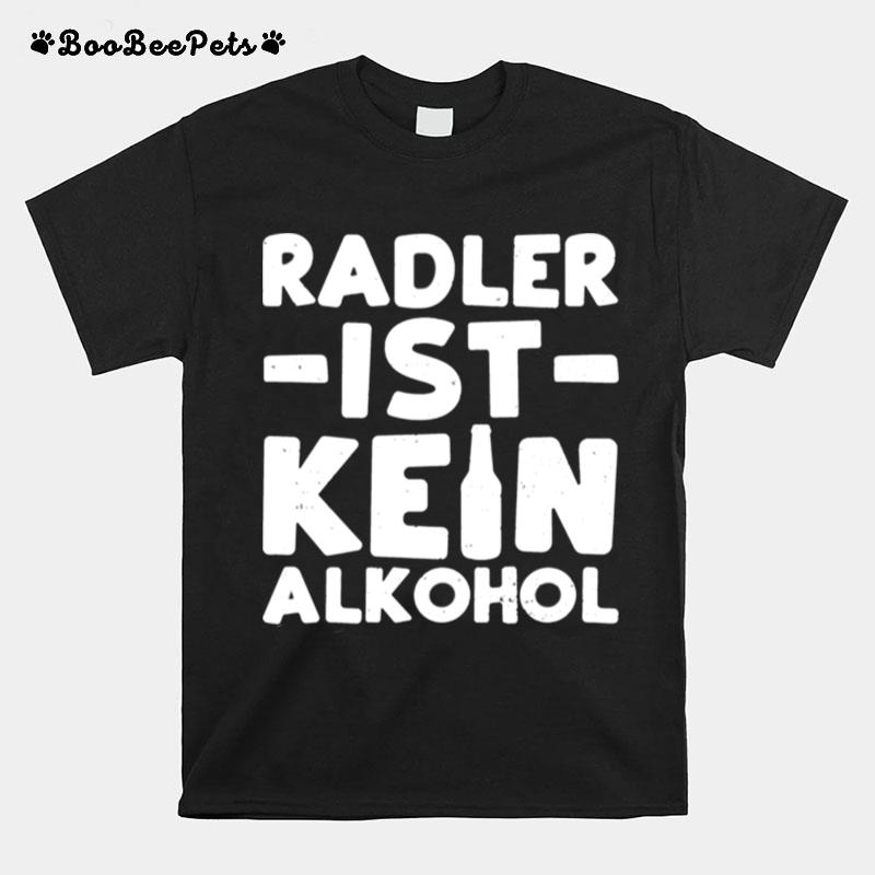 Radler Radler Ist Kein Alkohol Bier T-Shirt