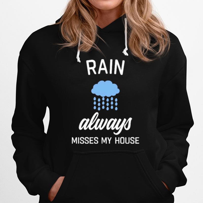 Rain Always Misses My House Hoodie