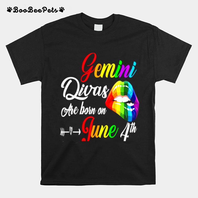 Rainbow Lips Divas Are Born On June 4Th Gemini Girl Birthday T-Shirt