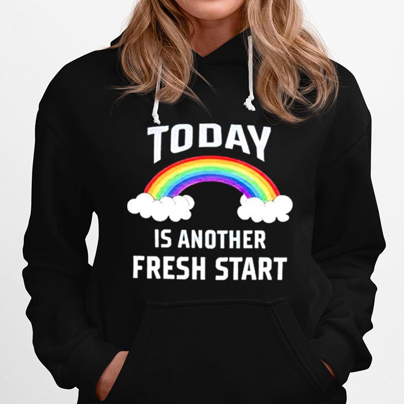 Rainbow Today Is Another Fresh Start Hoodie