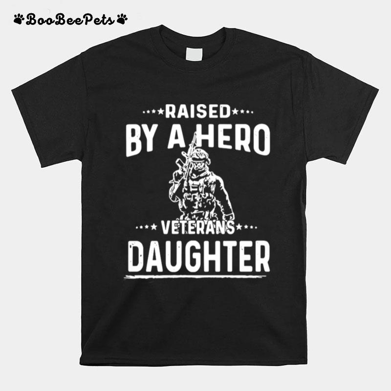 Raised By A Hero Veterans Daughter T-Shirt