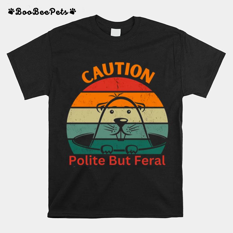 Rat Design Caution Polite But Feral Caution Polite T-Shirt