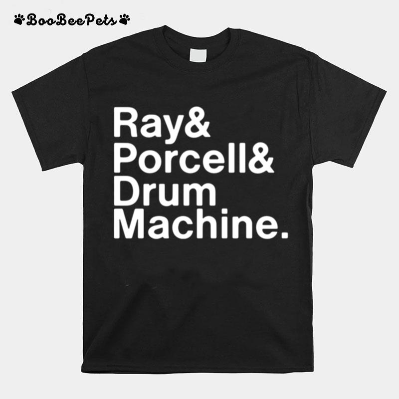 Ray And Porcell And Drum Machine T-Shirt