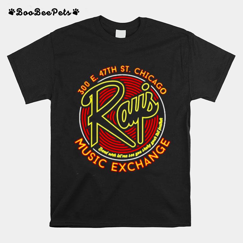 Rays Music Exchange 300E 47Th Chicago T-Shirt