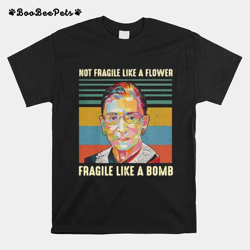 Rbg Not Fragile Like A Flower Fragile Like A Bomb Vintage T-Shirt