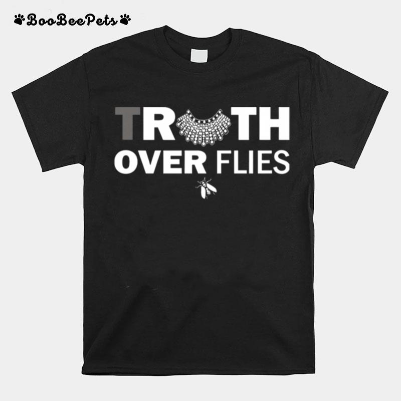 Rbg Truth Over Flies T-Shirt
