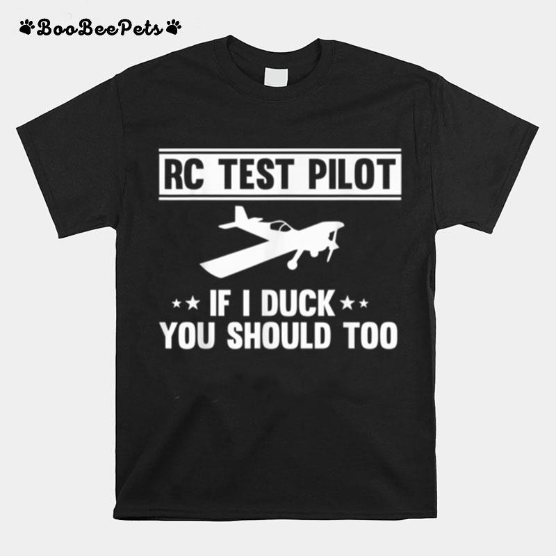 Rc Test Pilot If I Duck You Should Too Aviation Flying T-Shirt