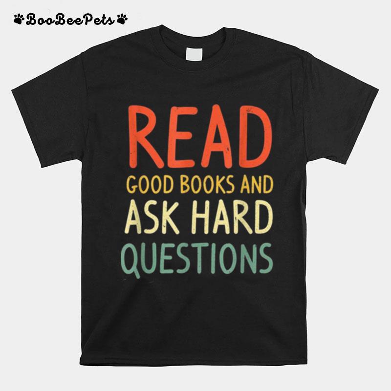 Read Good Books And Ask Hard Questions Vintage Books T-Shirt
