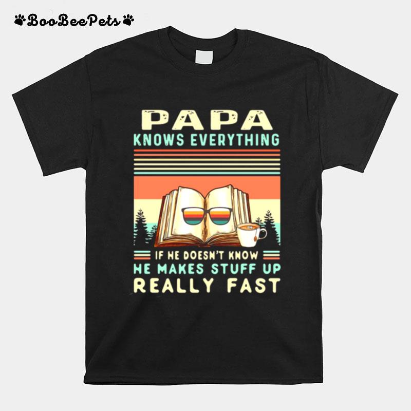 Reading Books Papa Know Everything If He Doesnt Know He Makes Stuff Up Really Fast Vintage T-Shirt