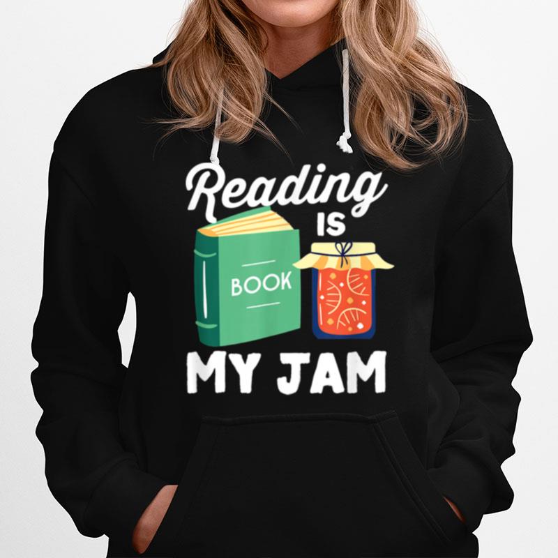 Reading Is My Jam Food Pun Reader Book Design Bookworm Hoodie