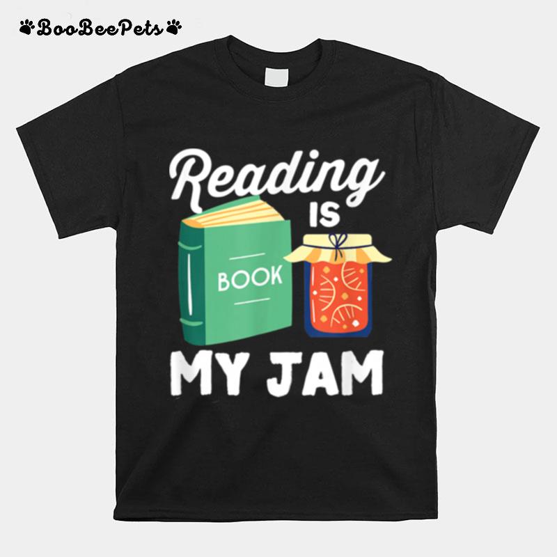 Reading Is My Jam Food Pun Reader Book Design Bookworm T-Shirt