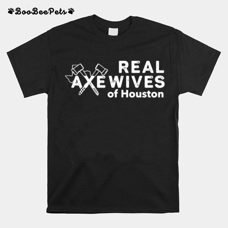 Real Axe Wives Of Houston T-Shirt