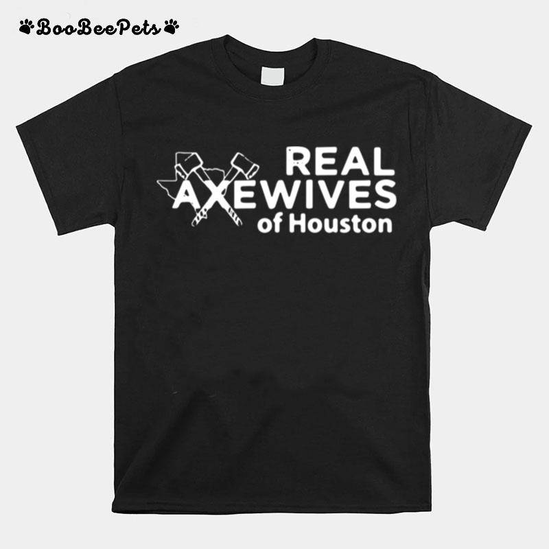 Real Axewives Of Houseton T-Shirt
