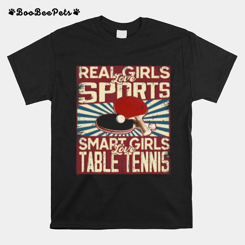 Real Girls Love Sports Smart Girls Love Table Tennis T-Shirt