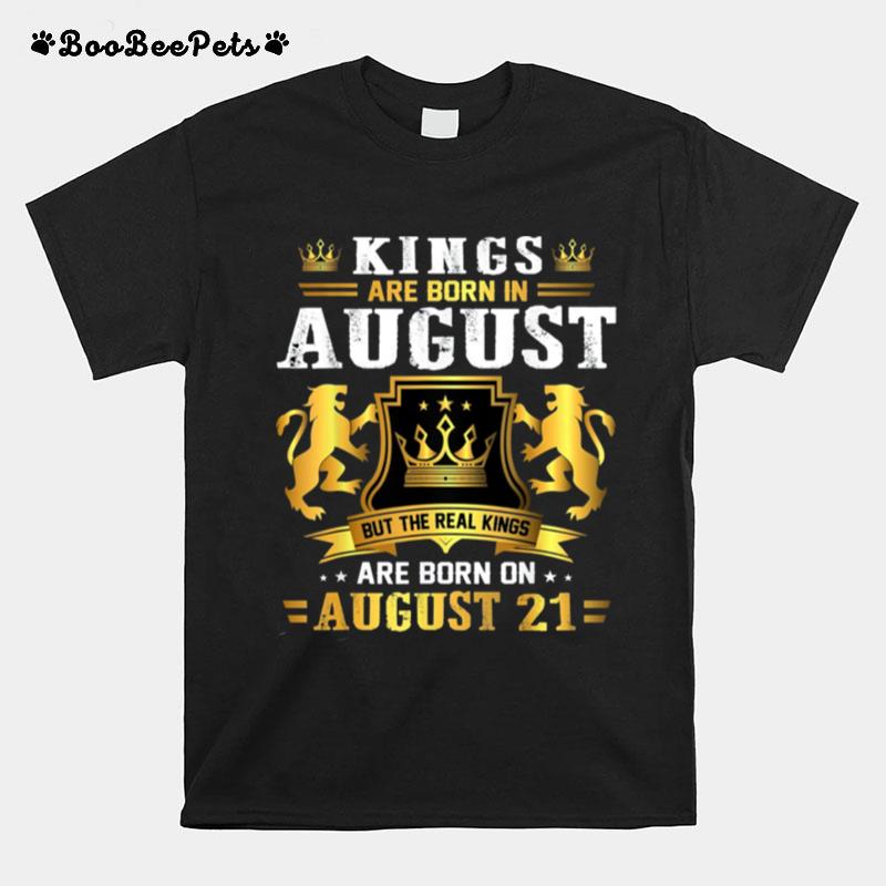 Real Kings Are Born On August 21St Birthday T-Shirt