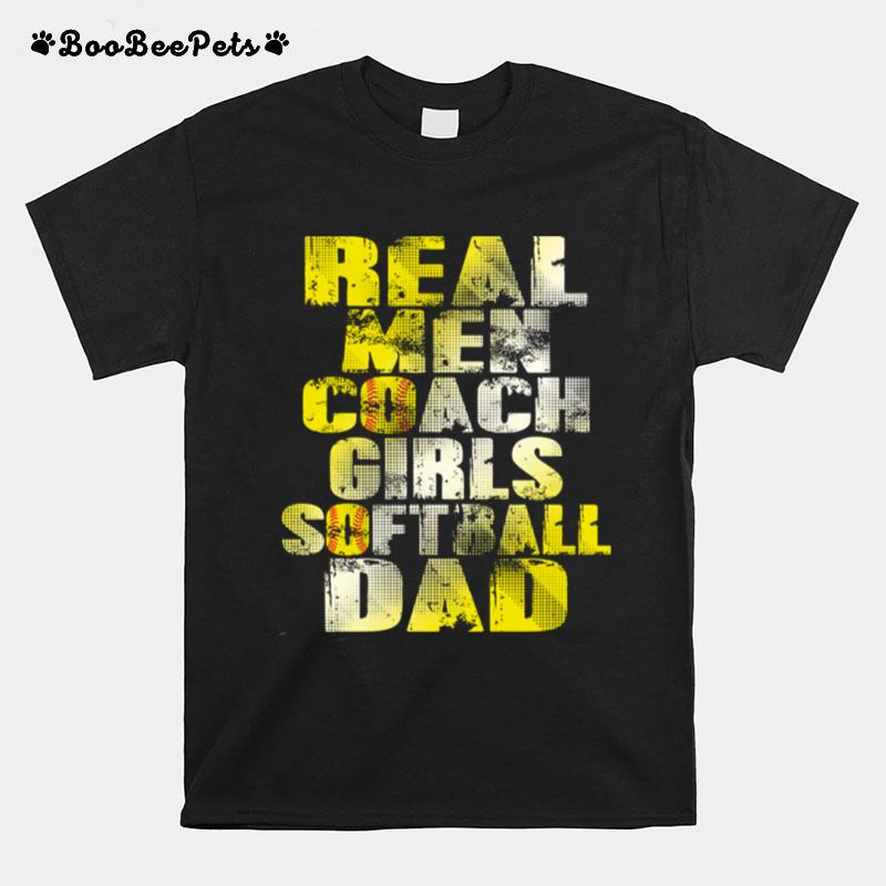 Real Men Coach Girls Softball Dad T-Shirt