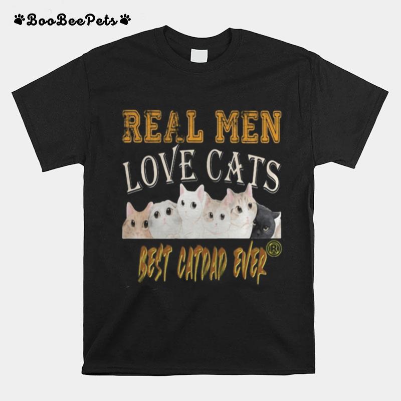 Real Men Love Cats Best Catdad Ever Father%E2%80%99S Day T-Shirt