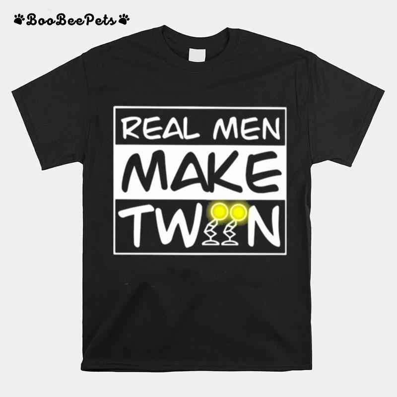 Real Men Make Twin T-Shirt