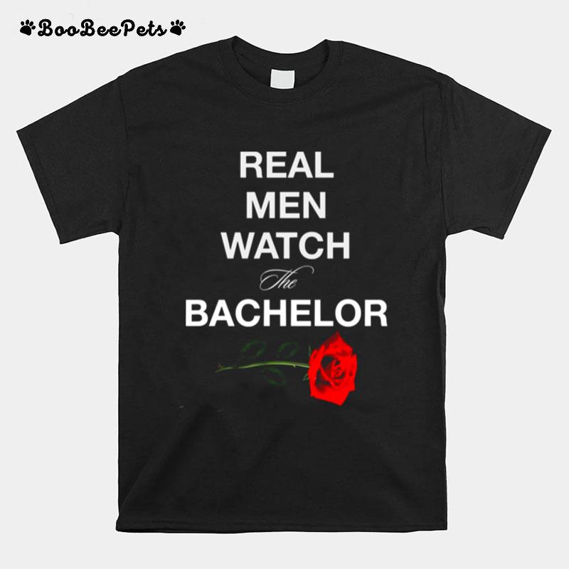 Real Men Watch The Bachelor T-Shirt