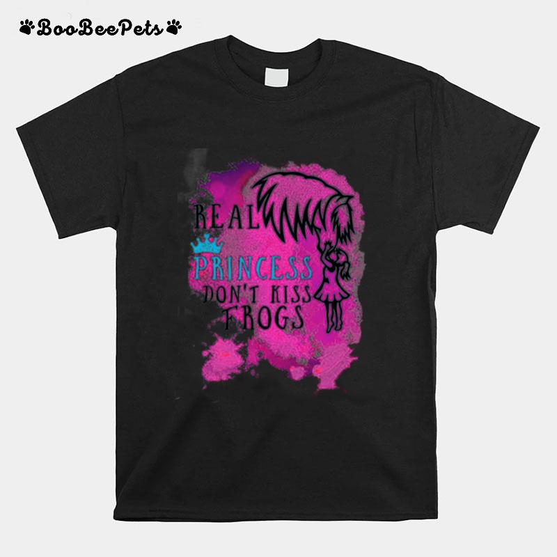 Real Princess Dont Kiss Frogs T-Shirt