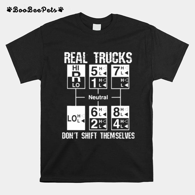 Real Trucks Dont Shift Themselves Neutral T-Shirt