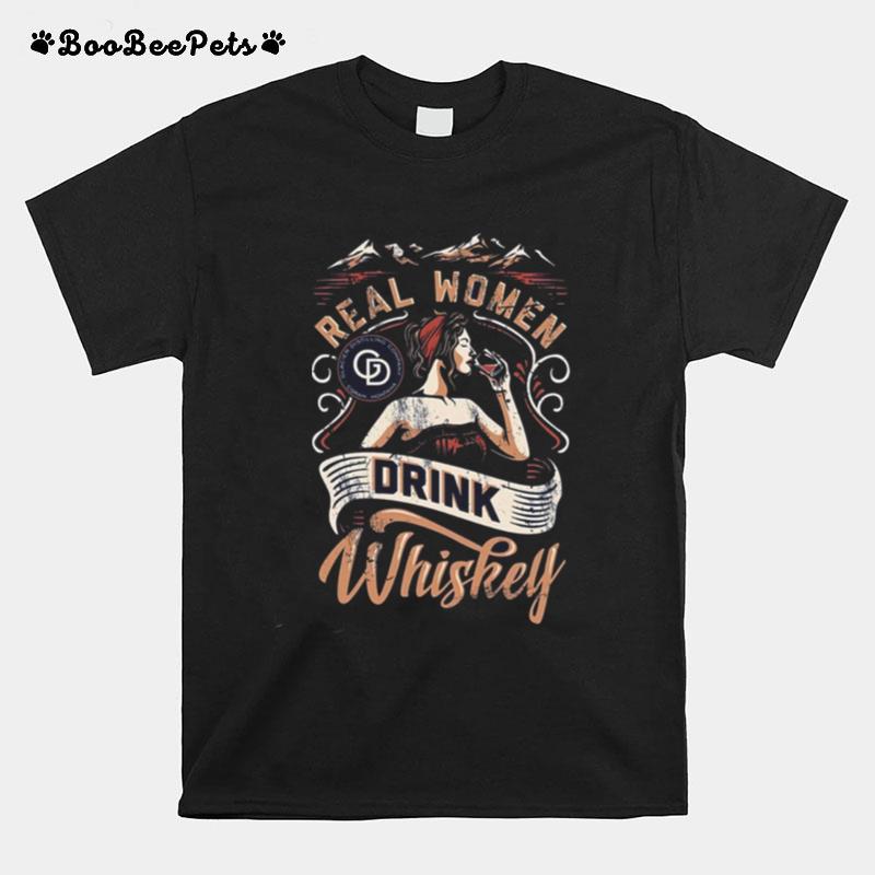 Real Women Drink Whiskey T-Shirt