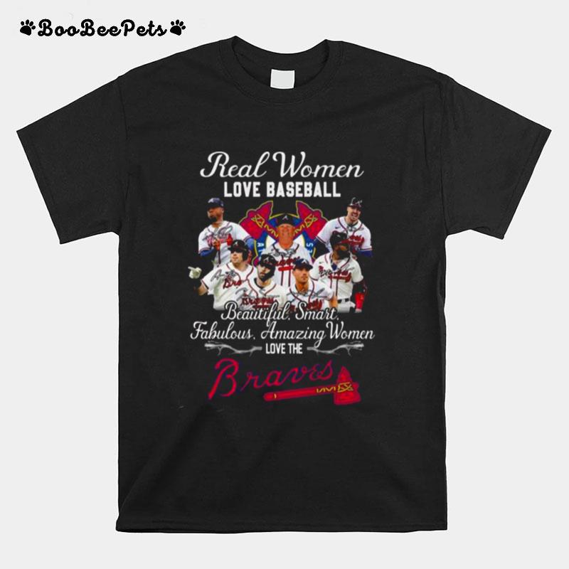 Real Women Love Baseball Beautiful Smart Fabulous Amazing Women Love Atlanta Braves Signatures T-Shirt