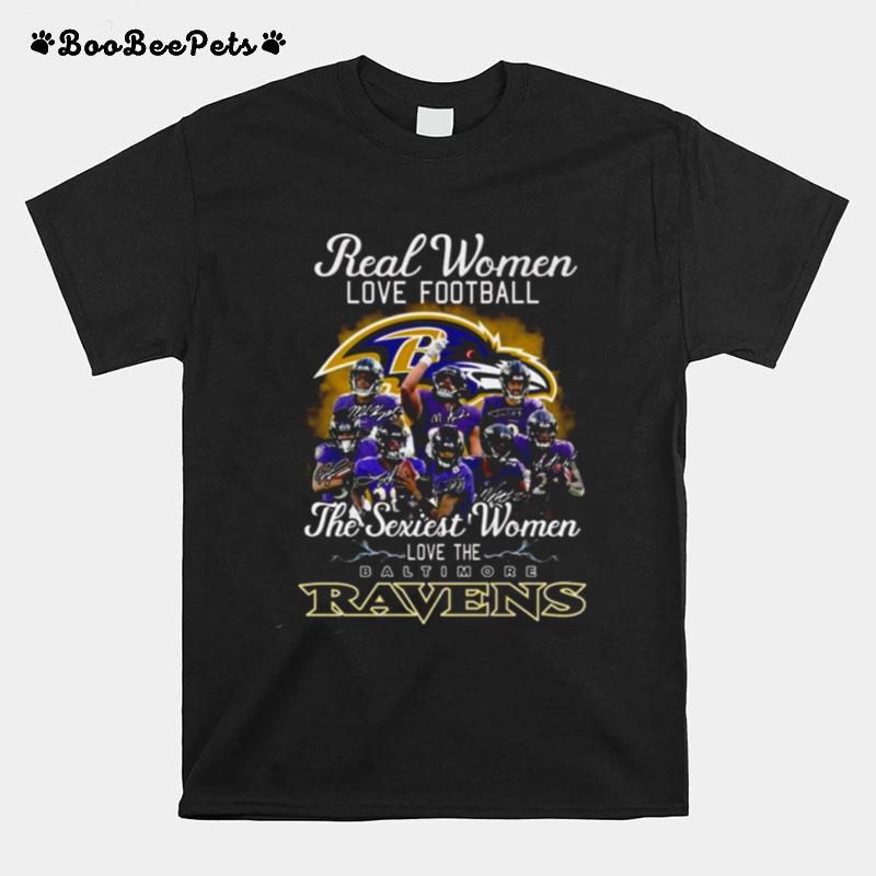 Real Women Love Football The Sexiest Women Love The Baltimore Ravens Signatures T-Shirt