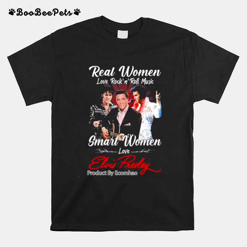 Real Women Love Rocknroll Music Smart Women Love Elvis Presley Unisex T-Shirt