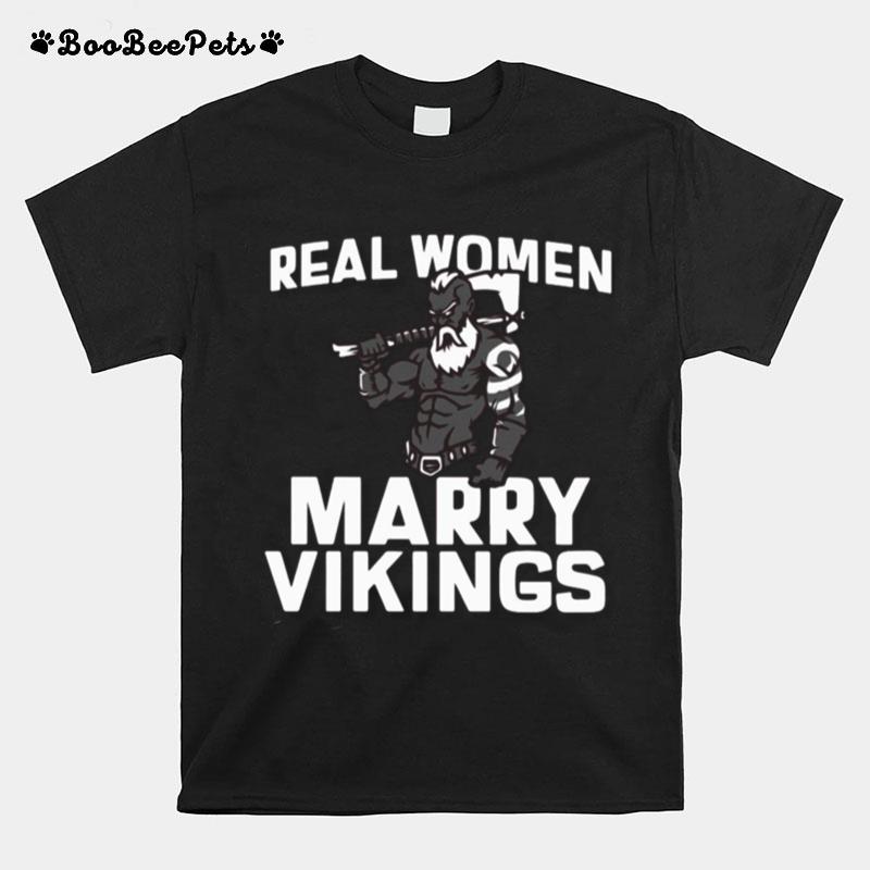 Real Women Marry Vikings T-Shirt