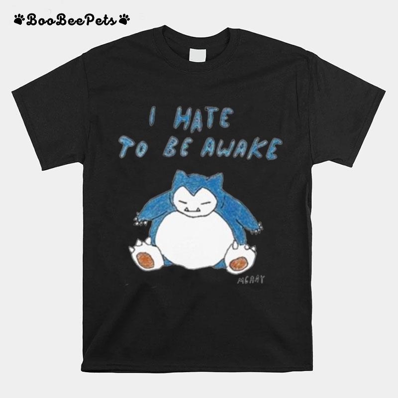 Really Good Artist I Hate To Be Awake T-Shirt