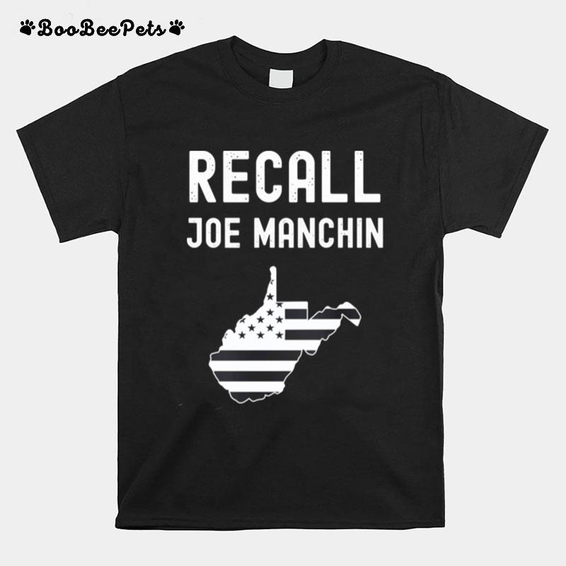 Recall Joe Manchin Anti Joe Manchin Political Politics T-Shirt