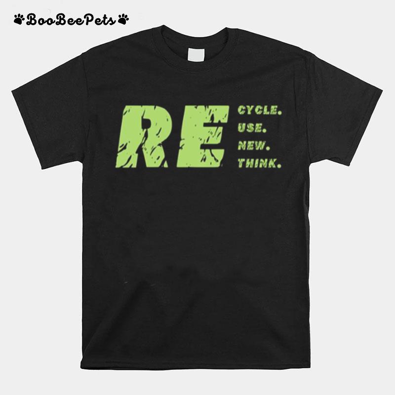 Recycle Reuse Renew Rethink Crisis Environmental Activism Design T-Shirt