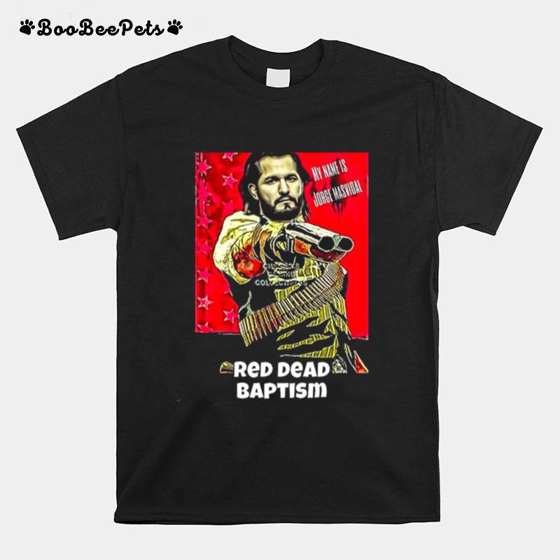 Red Dead Baptism Jorge Masvidal T-Shirt