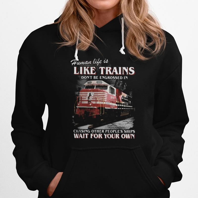 Red Human Life Is Like Trains Don%E2%80%99T Be Engrossed In Chasing Other People%E2%80%99S Ships Wait For Your Own Hoodie