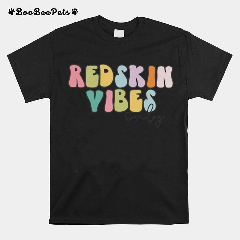 Redskin Vibes Only T-Shirt