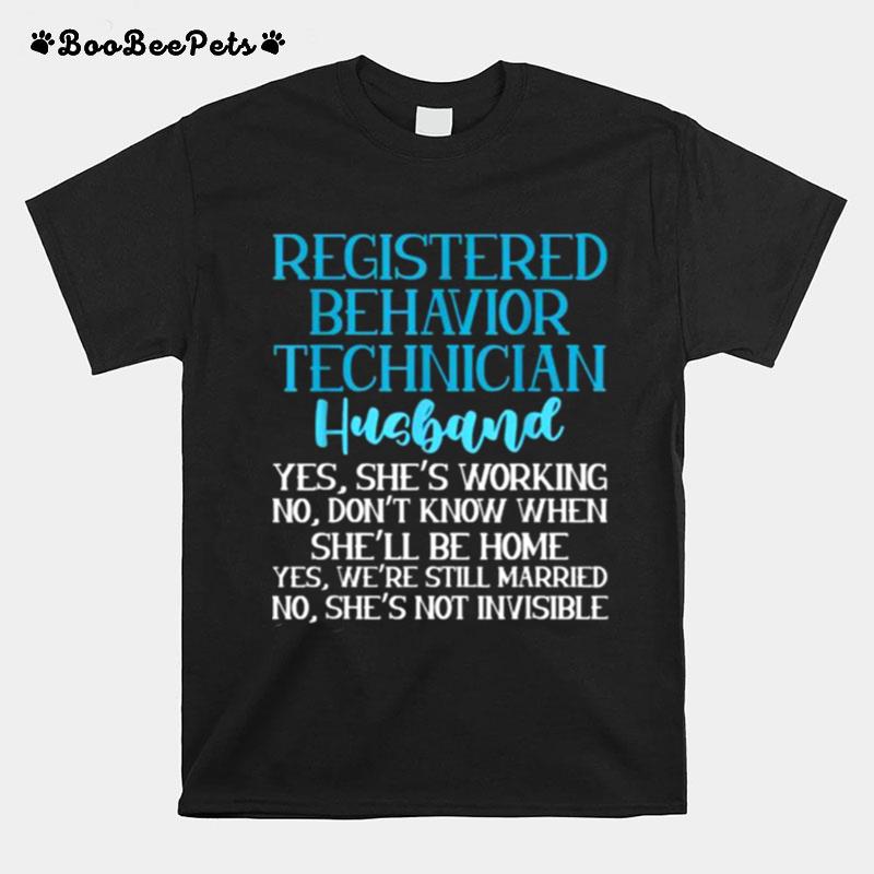 Registered Behavior Technician Husband Dont Know When Shell Be Home T-Shirt