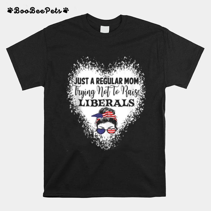 Regular Mom Trying Not To Raise Liberals. Republican Usa T-Shirt