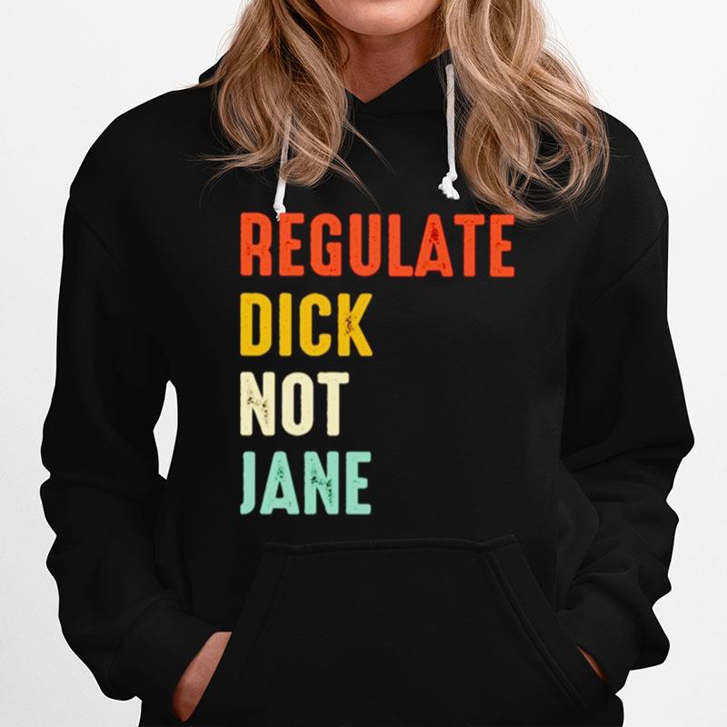 Regulate Dick Not Jane Hoodie